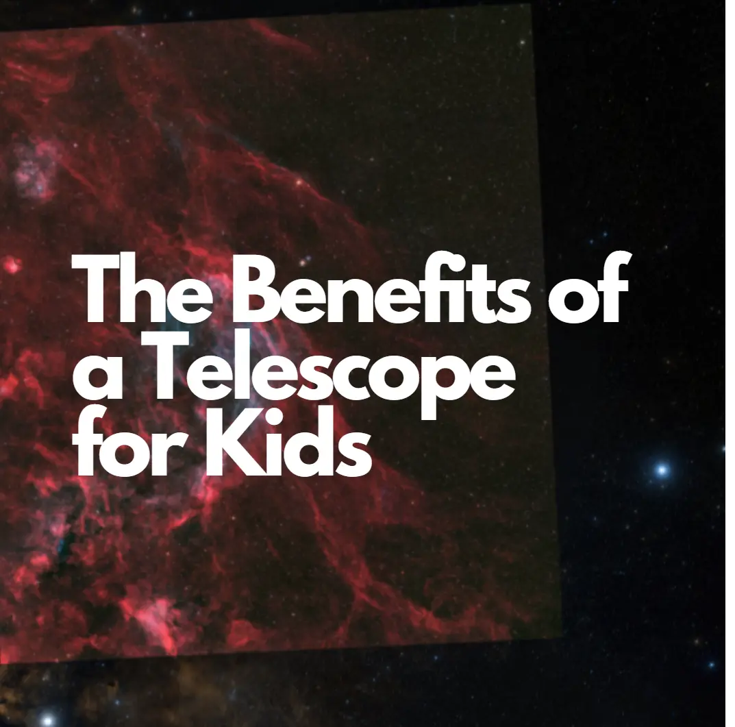 Benefits of Telescope for Kids
