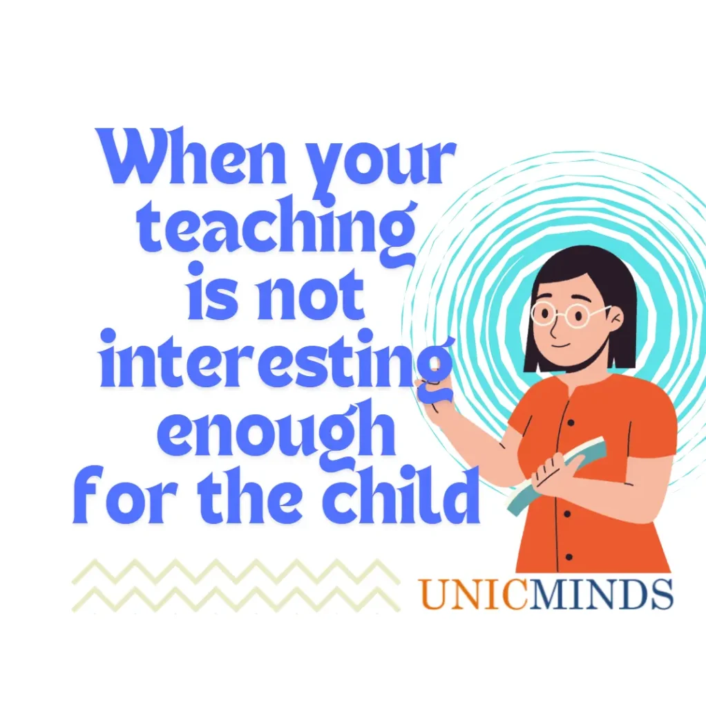 When Your Teaching is Not Interesting Enough - UnicMinds