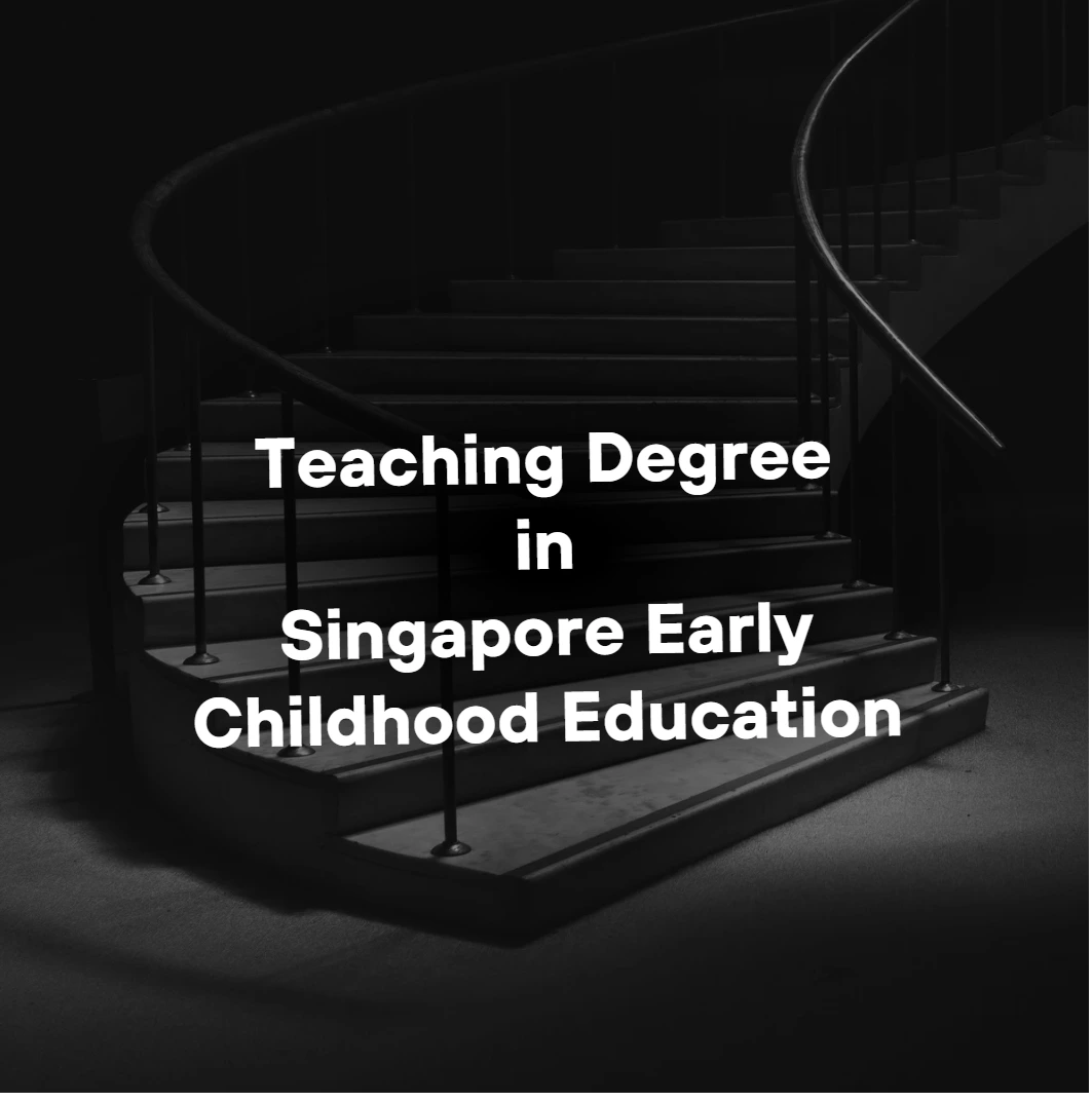 Teaching Degree in Early Childhood Education in Singapore