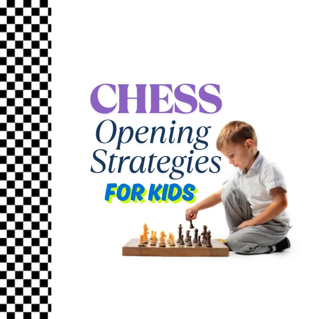 Chess Opening Strategies for Kids
