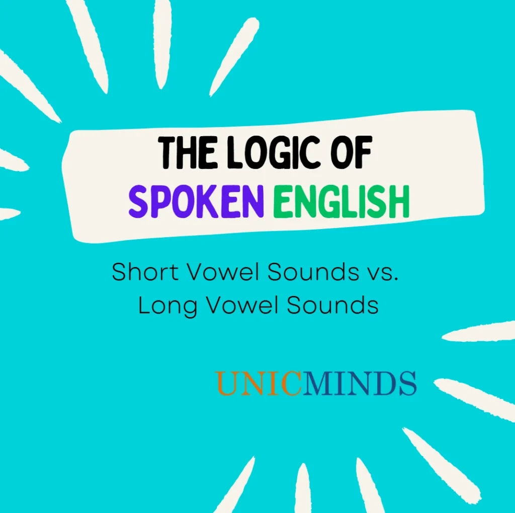The Logic of Spoken English - Short Vowel Sounds vs. Long Vowel Sounds