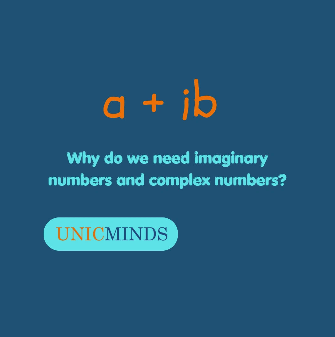 Why do we need Complex Numbers?